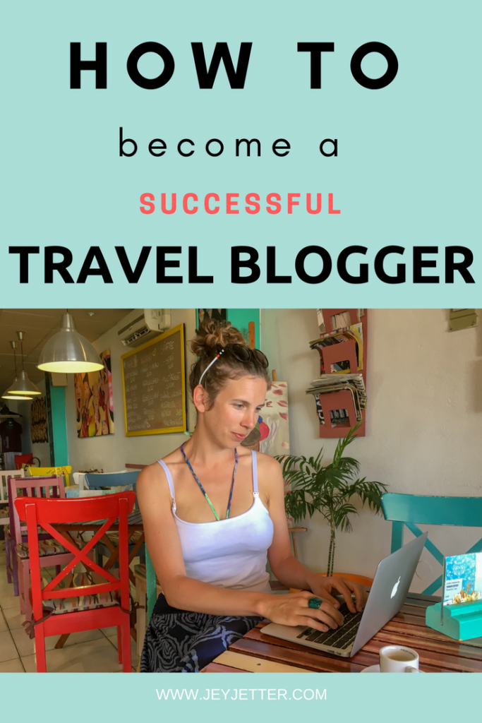 How to become a successful travel blogger: www.jeyjetter.com
